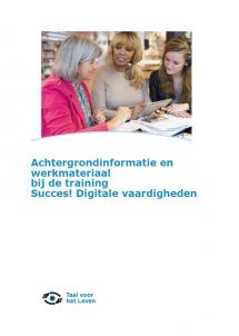 Achtergrondinformatie en werkmateriaal bij de training Succes! Digitale vaardigheden